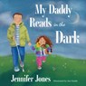 My Daddy Reads in the Dark - Jennifer Jones - 9781964934402