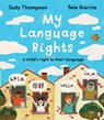 My Language Rights: A Child's Right to Their Language - Judy Thompson - 9781964992037
