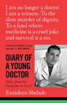 Diary of a Young Doctor: Notes from the Genocide in Gaza - Ezzideen Shehab - 9781964992471