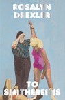 Drexler, R: To Smithereens - Rosalyn Drexler - 9781965028025