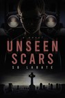 Unseen Scars - S. B. Labate - 9781965059289
