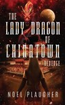 The Lady Dragon of Chinatown - Noel Plaugher - 9781965059340