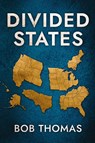 Divided States - Bob Thomas - 9781965059463