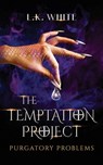 The Temptation Project: Purgatory Problems - L. K. White - 9781965059562