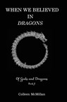 When We Believed in Dragons - Colleen McMillan - 9781965059630