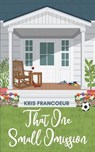 That One Small Omission - Kris Francoeur - 9781965059692
