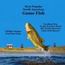 Most Popular North American Game Fish Species Kids Book: Great Book for Children of All Ages About the North American Game Fish Species - Kinsey Marie - 9781965098288