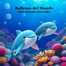 Marie, K: Libro infantil animado Ballenas del mundo - Kinsey Marie ; Billy Grinslott - 9781965098554