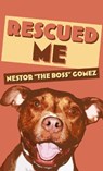 Rescued Me - Nestor "The Boss" Gomez - 9781965199121