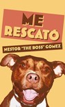 Me Rescat - Nestor "The Boss" Gomez - 9781965199169
