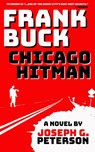 Frank Buck: Chicago Hitman - Joseph G. Peterson - 9781965199275