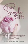 This Single Gift - Myra Noel Johnson - 9781965204030