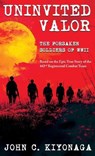 Uninvited Valor--The Forsaken Soldiers of WWII - John C. Kiyonaga - 9781965253199