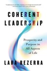 Coherent Leadership: Prosperity and Purpose in All Aspects of Life - Lara Bezerra - 9781965253885