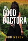 The Good Doctora: An Organized Crime Legal Thriller - Todd Merer - 9781965278024