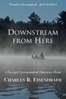 Downstream from Here - Charles R. Eisendrath - 9781965278161