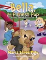 Bella, the Fitness Pup - Maria Bares Rigo - 9781965278376