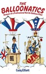 The Balloonatics: Memoir of a Professional Hot Air Balloon Pilot - Craig Elliott - 9781965278734