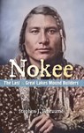 Nokee, The Last of the Great Lakes Mound Builders: Who will remember my people when I am gone? - Stephen J. Rheaume - 9781965278970
