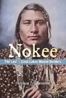 Nokee, The Last of the Great Lakes Mound Builders: Who will remember my people when I am gone? - Stephen J. Rheaume - 9781965278987
