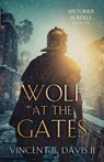 Wolf at the Gates: A Gripping Story of Loyalty, Sacrifice, and the Battle for Rome - Vincent B. Davis - 9781965288016