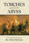 Torches Against the Abyss: The Complete Essays of Rev. John A. Perricone - John A. Perricone - 9781965303436