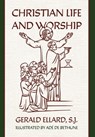 Christian Life and Worship - S. J. Gerald Ellard - 9781965303528