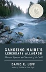 Canoeing Maine's Legendary Allagash - David K. Leff - 9781965320105