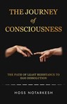 The Journey of Consciousness: The Path of Least Resistance to Ego Dissolution - Hoss Notarkesh - 9781965340707