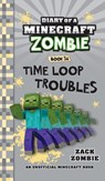 Diary of a Minecraft Zombie Book 36: Time Loop Troubles - Zack Zombie - 9781965347515