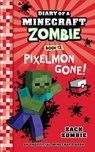 Diary of a Minecraft Zombie Book 12: Pixelmon Gone! - Zack Zombie - 9781965347683