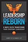 Leadership Reborn - Larry Ely ; Daniel Ely - 9781965401286