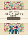 Let's Raise Media-Savvy Kids! - Sue Summers - 9781965401484