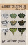 A History of Existing Life - Shelagh Powers Johnson - 9781965412039