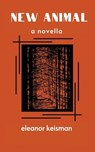 New Animal - Eleanor Keisman - 9781965412312