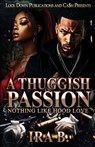 A Thuggish Passion - Ira B. - 9781965448304
