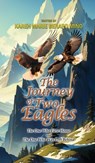 The Journey Of Two Eagles: The One Who Flew Home and The One Who Was Left Behind - Karen Marie Berard-Miño - 9781965498040
