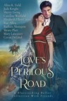 Love's Perilous Road - Bluestocking Belles ; Alina K Field ; Caroline Warfield ; Cerise DeLand ; Elizabeth Ellen Carter ; Jude Knight ; Mary Lancaster ; Meara Platt ; Rue Allyn ; Sherry Ewing ; Barbara Monajem - 9781965509036