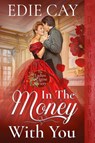 In the Money With You - Edie Cay - 9781965539309