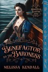 Benefactor to the Baroness - Melissa Kendall - 9781965539590