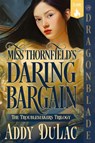 Miss Thornfield's Daring Bargain - Addy Du Lac - 9781965539965