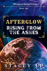 Afterglow Rising From the Ashes - Stacey Lp - 9781965557013