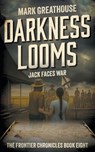 Darkness Looms: Jack Faces War - Mark Greathouse - 9781965596456