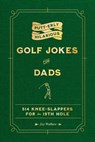 Putt-Erly Hilarious Golf Jokes for Dads - Jay Wallace - 9781965636183
