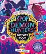 The Unofficial Kpop Demon Hunters Activity Book: Games, Quizzes, Trivia, and More to Unleash Your Inner Idol! - Lila Violet - 9781965636435