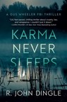 Karma Never Sleeps - R. John Dingle - 9781965640685