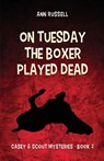 On Tuesday the Boxer Played Dead - Ann Russell - 9781965646274