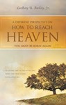 Bailey, L: Different Perspective on How to Reach HEAVEN - LeeRoy U Bailey - 9781965679982