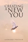 Creating a New You! - Leonard Prather - 9781965687765