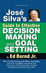 Jose Silva's Guide to Effective Decision Making and Goal Setting - Ed Bernd - 9781965725085